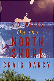Our Book of the Season: Craig Darcy's, "Six Weeks on the North Shore"
