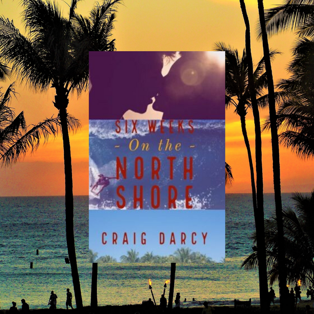 Our Book of the Season: Craig Darcy's, "Six Weeks on the North Shore"